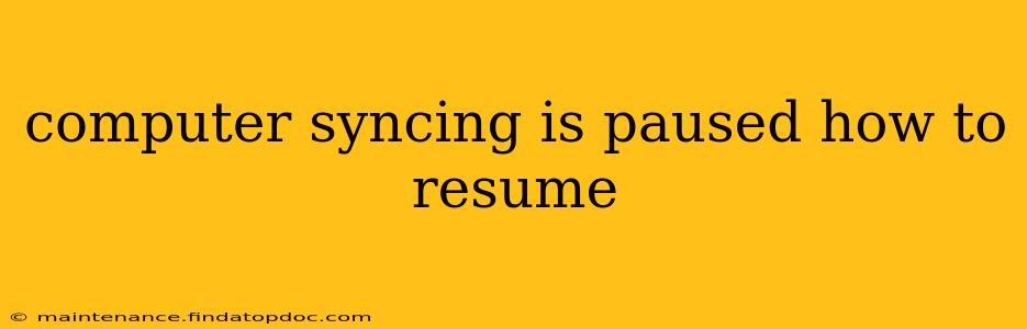 computer syncing is paused how to resume