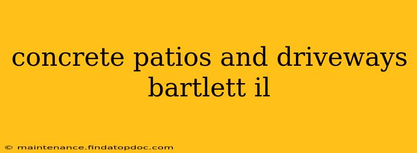 concrete patios and driveways bartlett il
