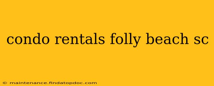 condo rentals folly beach sc