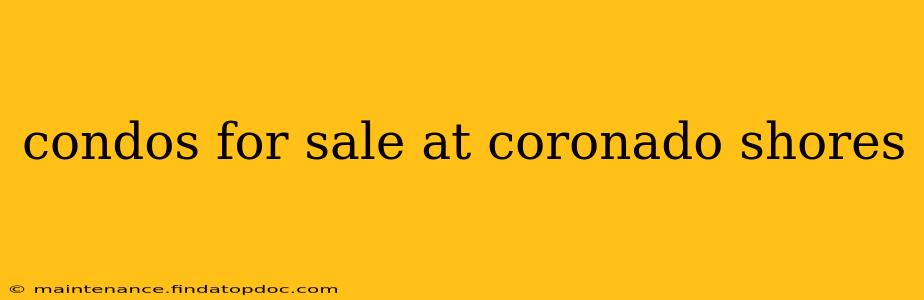 condos for sale at coronado shores