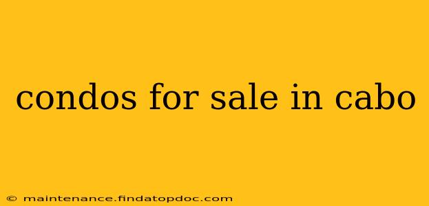 condos for sale in cabo
