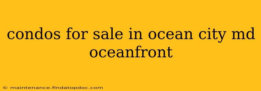 condos for sale in ocean city md oceanfront