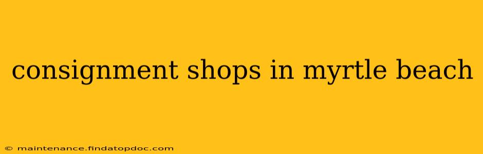 consignment shops in myrtle beach