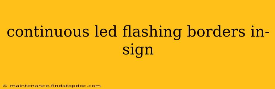 continuous led flashing borders in-sign