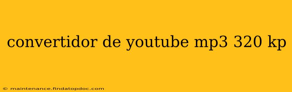 convertidor de youtube mp3 320 kp