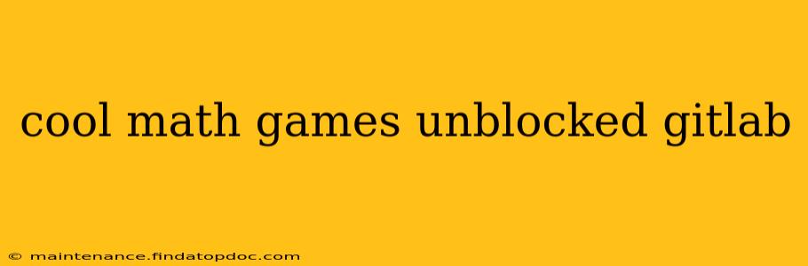 cool math games unblocked gitlab