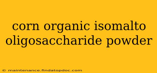 corn organic isomalto oligosaccharide powder