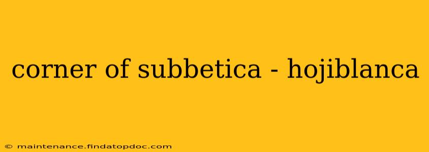 corner of subbetica - hojiblanca