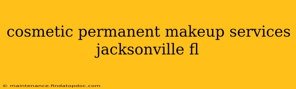 cosmetic permanent makeup services jacksonville fl