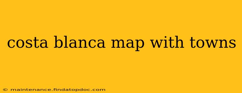 costa blanca map with towns