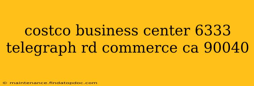 costco business center 6333 telegraph rd commerce ca 90040