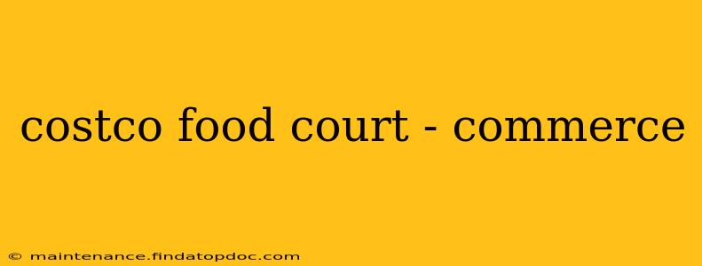 costco food court - commerce