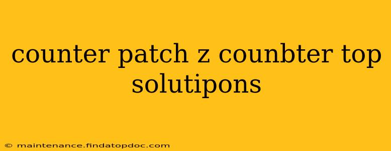 counter patch z counbter top solutipons