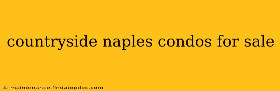 countryside naples condos for sale