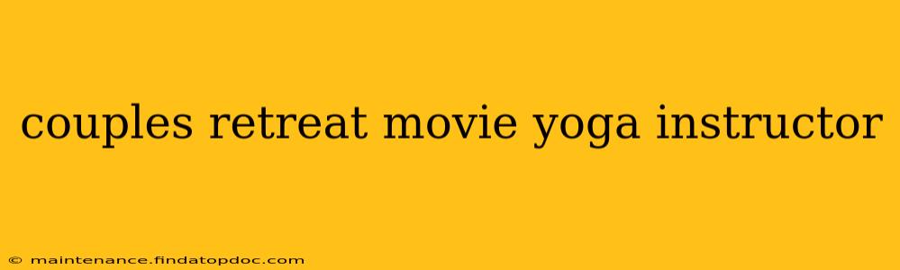 couples retreat movie yoga instructor