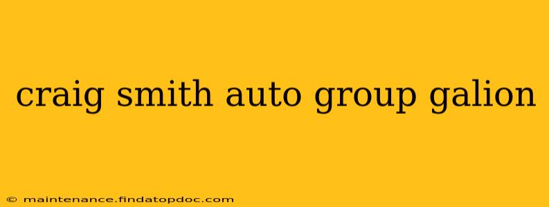 craig smith auto group galion