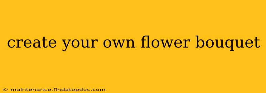 create your own flower bouquet
