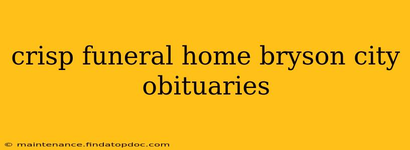 crisp funeral home bryson city obituaries