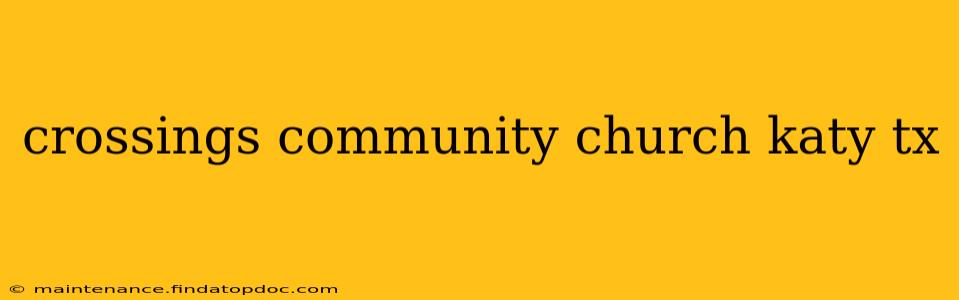 crossings community church katy tx