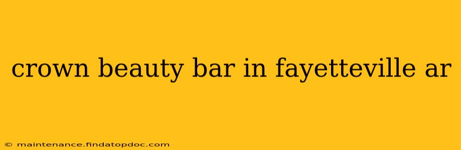 crown beauty bar in fayetteville ar