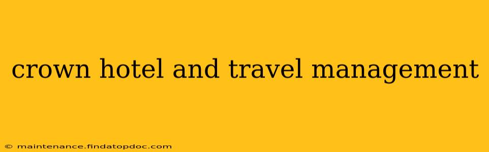 crown hotel and travel management