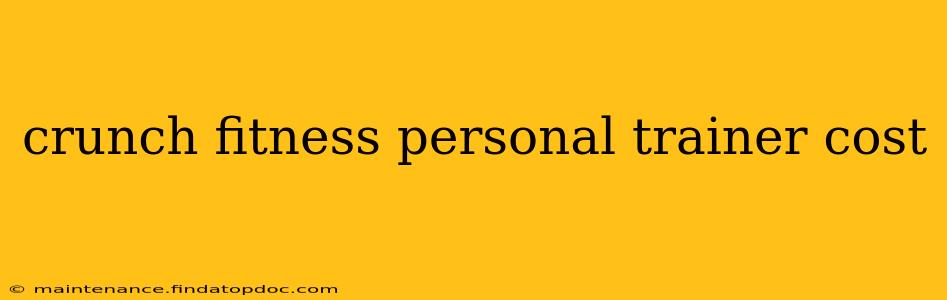 crunch fitness personal trainer cost