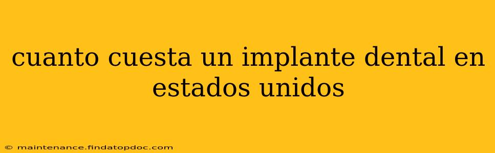 cuanto cuesta un implante dental en estados unidos