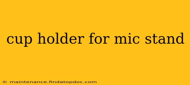 cup holder for mic stand