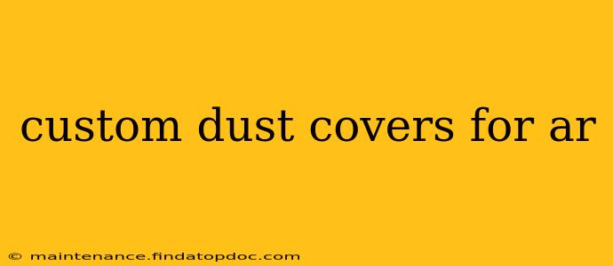 custom dust covers for ar