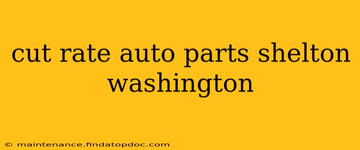 cut rate auto parts shelton washington