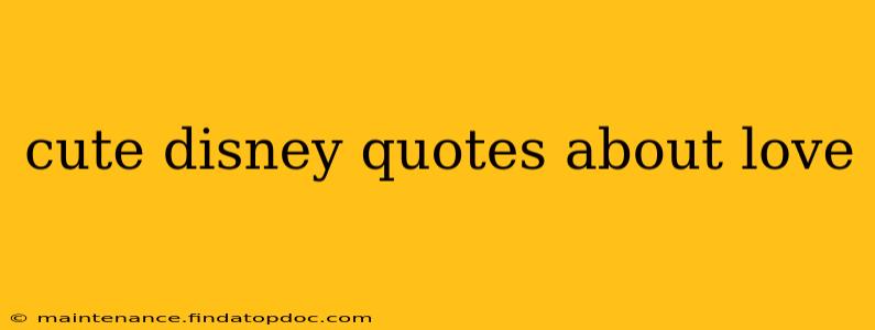 cute disney quotes about love