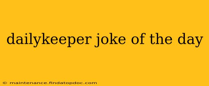 dailykeeper joke of the day