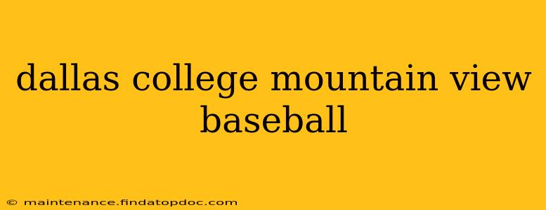 dallas college mountain view baseball
