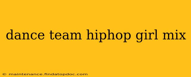 dance team hiphop girl mix