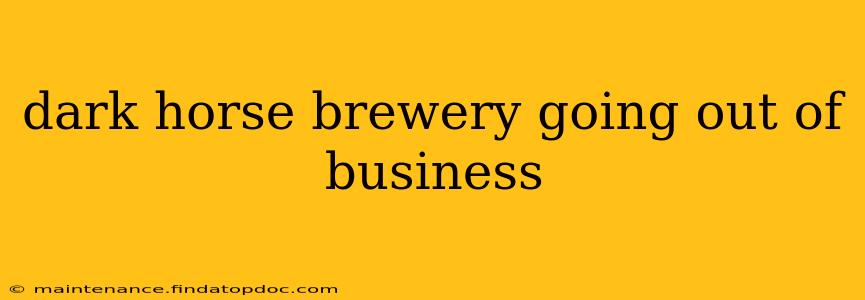 dark horse brewery going out of business