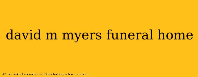 david m myers funeral home