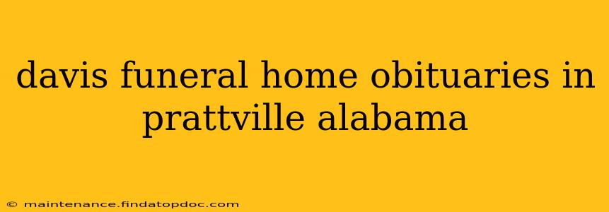 davis funeral home obituaries in prattville alabama