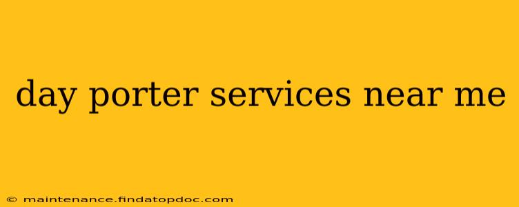 day porter services near me