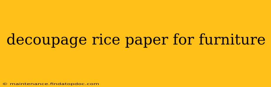 decoupage rice paper for furniture