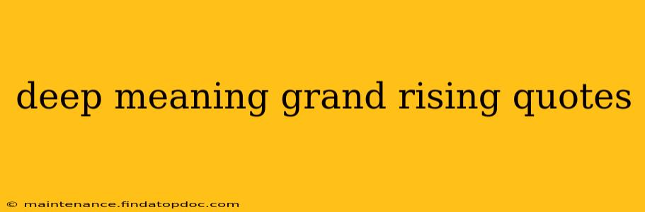 deep meaning grand rising quotes