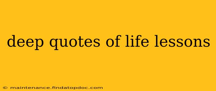 deep quotes of life lessons