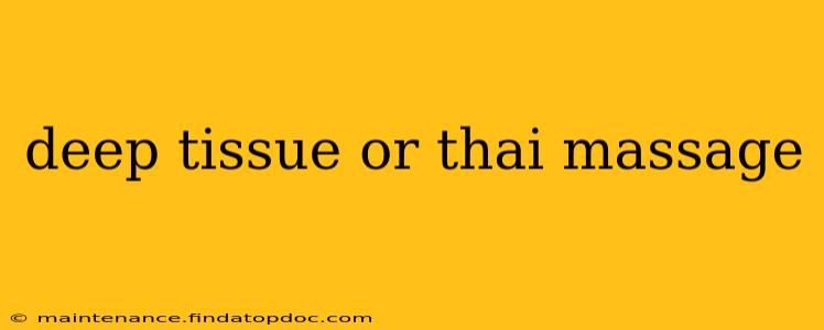 deep tissue or thai massage