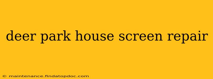 deer park house screen repair