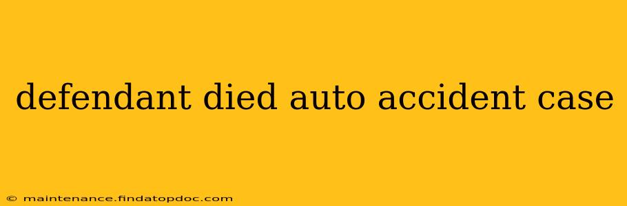 defendant died auto accident case