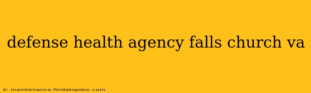 defense health agency falls church va