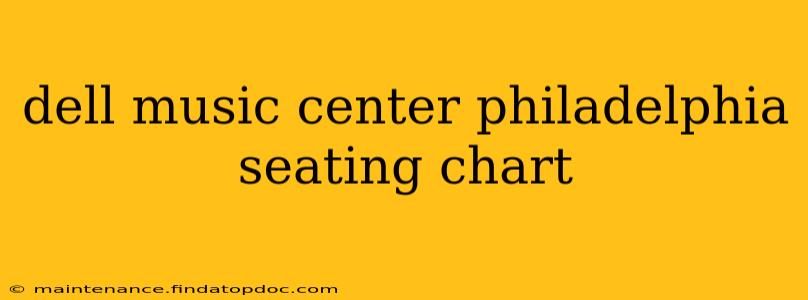 dell music center philadelphia seating chart