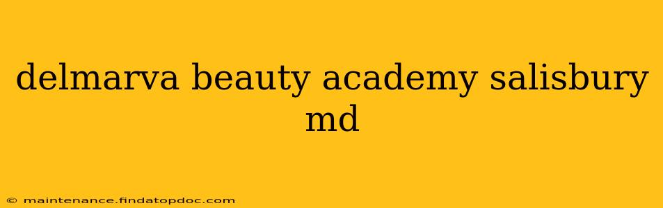 delmarva beauty academy salisbury md
