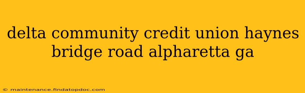 delta community credit union haynes bridge road alpharetta ga