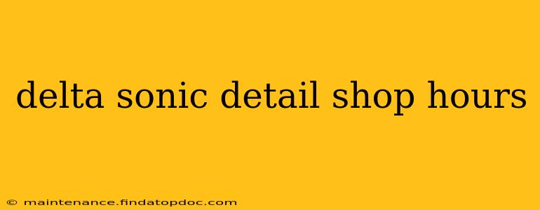 delta sonic detail shop hours