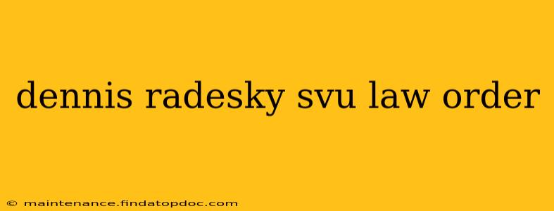 dennis radesky svu law order